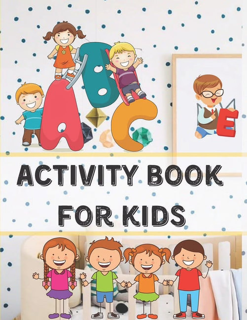 Activity Book for Toddlers: Collection of 6 Engaging Indoor Activities - 131 Pages - 8.5" x 11" Paperback Edition